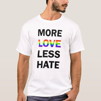 Mer kärlek mindre hatT-tröja Tee Shirt