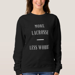 Mer Lacrosse Less Less Less Less Less Worry inspir T Shirt