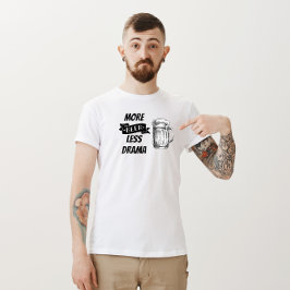 "Mer öl, mindre Drama" T-Shirt