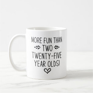 Mer Roligt än 25 år gamla! Kaffemugg