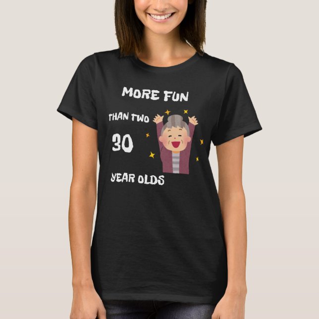 Mer Roligt än två 30-åringar T Shirt (Framsida)