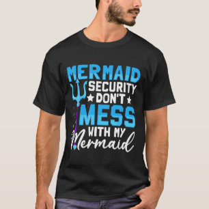 Mer Sjöjungfru Pappa Security är inte  med min Mer T Shirt