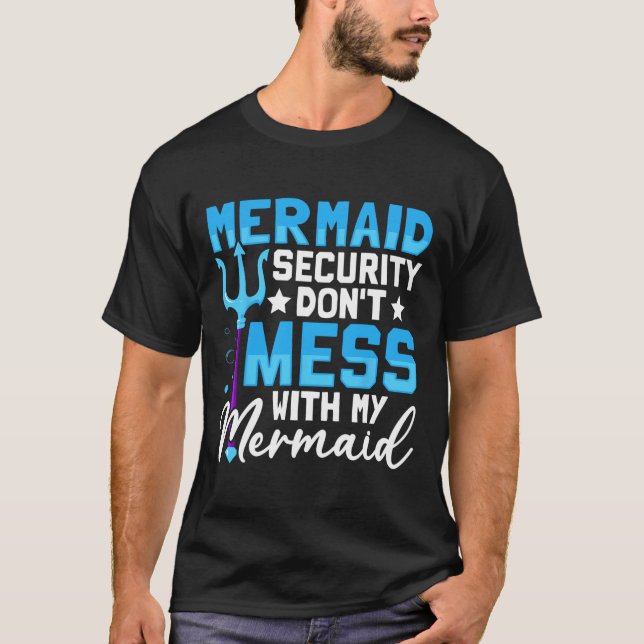 Mer Sjöjungfru Pappa Security är inte  med min Mer T Shirt (Framsida)