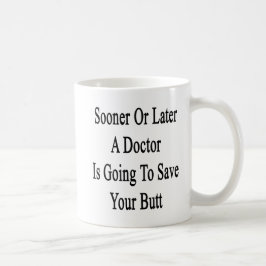 Mer snart eller mer sistnämnd går en doktor att kaffemugg