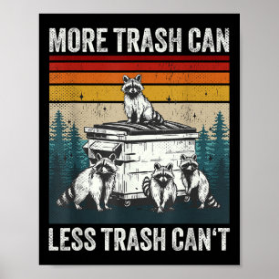 Mer soptrall Less Trash Can't Retro humor rolig Poster