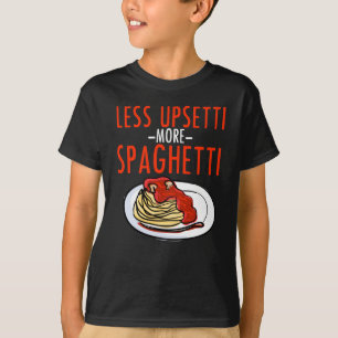 Mer spagetti mindre Upsetti - nudelpastaitalienare T Shirt