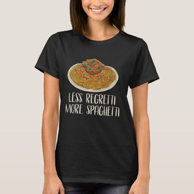 Mer Spaghetti mindre Regretti Funny Spaghetti Älsk T Shirt (Framsida)