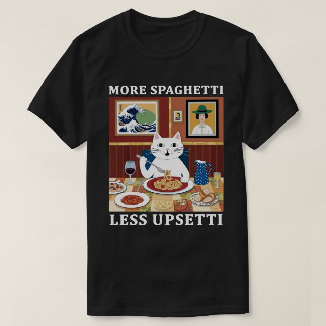 Mer Spaghetti mindre Upsetti Funny Cute Cat som sä T Shirt (Design framsida)