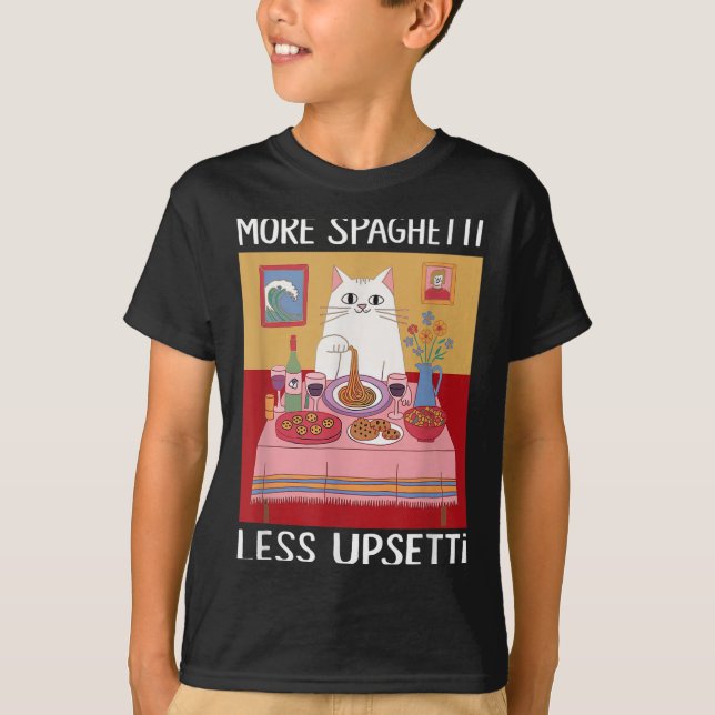 Mer Spaghetti mindre Upsetti Funny Cute Cat som sä T Shirt (Framsida)