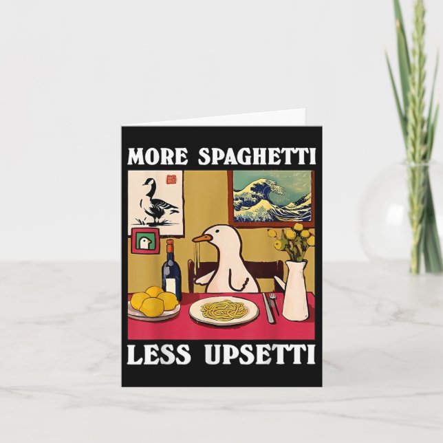 Mer spaghetti mindre Upsetti Goose Kort (Framsida)