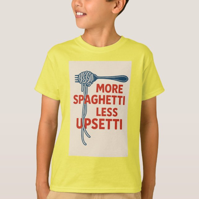 Mer Spaghetti mindre Upsetti T Shirt (Framsida)