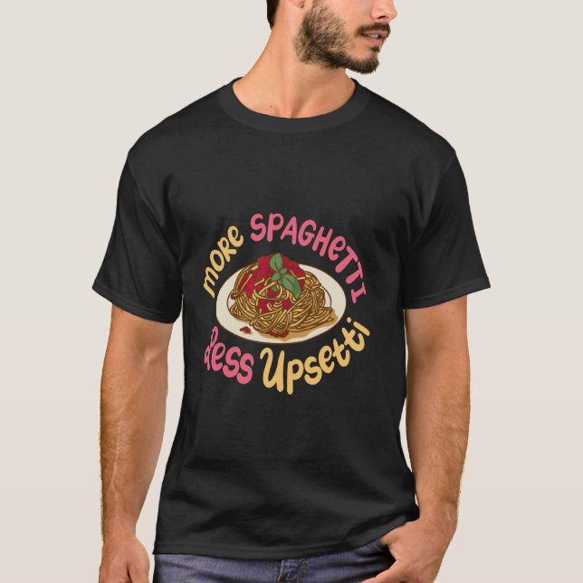 Mer Spaghetti Mindre Upsetti T Shirt (Framsida)