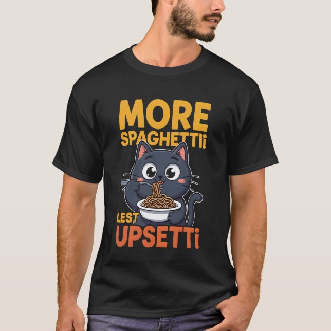 Mer Spaghetti Mindre Upsetti Tröjor Rolig Kattälsk (Framsida)