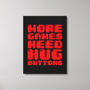 MER SPELA BEHÖVER HUG-KNAPPAR CANVASTRYCK