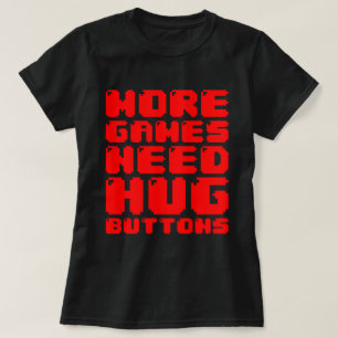 MER SPELA BEHÖVER HUG-KNAPPAR T-SHIRT