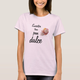 Mer sweeter än panorerar Dulce. T Shirt