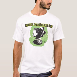 Mer tuff än nigerianskt hår t-shirt