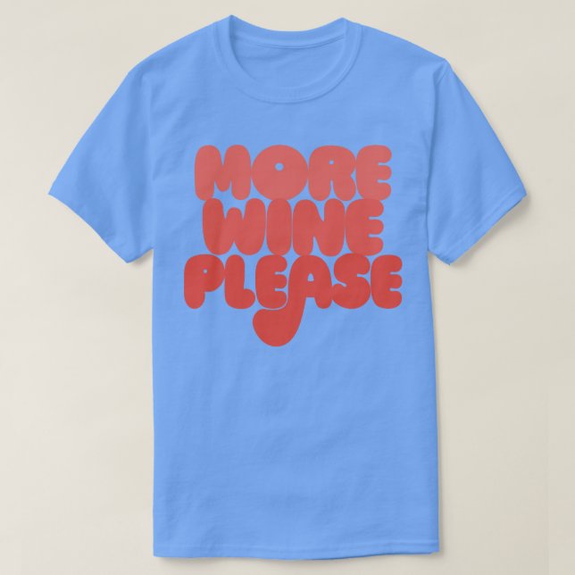 Mer Vin, snälla Vin Älskare Gift T Shirt (Design framsida)
