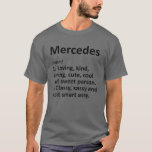 MERCEDES Definition Personlig Funny födelsedagsgi T Shirt<br><div class="desc">Coola och söta "Mercedes"-definitionsteckningar är en perfekt gåva eller present till alla kvinnor som du vill överraska. Perfekt för dig själv eller som en gåva till din favoritflicka. Köp designen nu!</div>