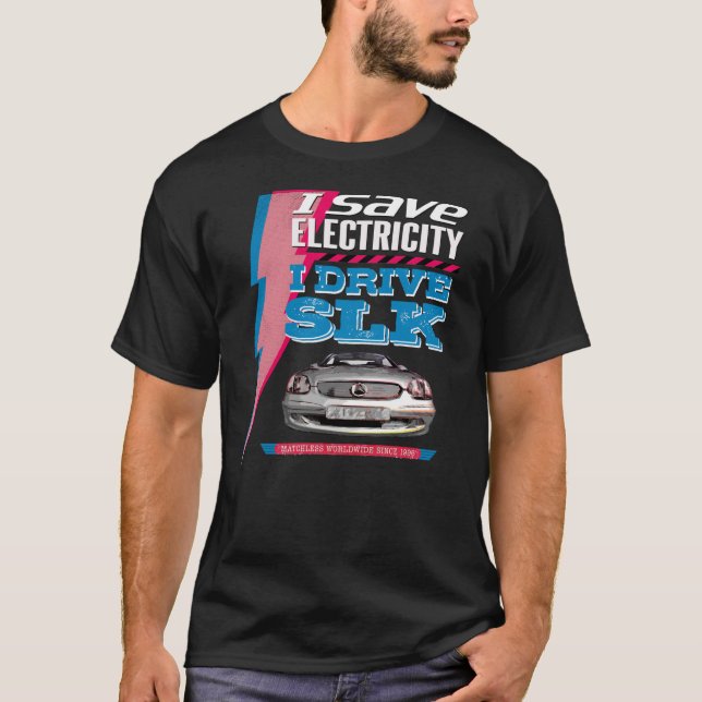Mercedes SLK. I save electricity. I drive an SLK. T Shirt (Framsida)