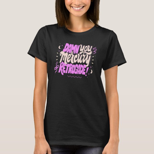 Mercury in Retrograde  Cute Funny Horoscope Astrol T Shirt (Framsida)