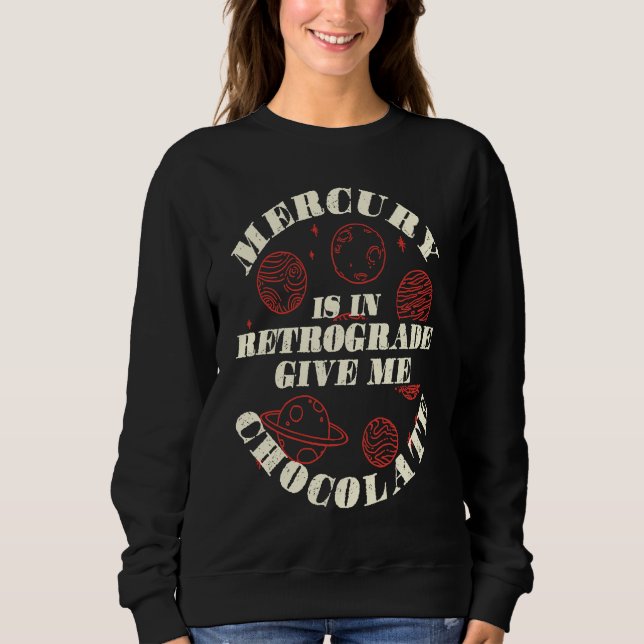Mercury Is In Retrograde Give Me Chocolate Astrolo T Shirt (Framsida)