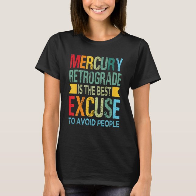 Mercury Retrograde Is The Best Excuse To Avoid Peo T Shirt (Framsida)