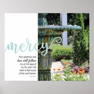 Mercy Psalm 23:6 Fontän Poster