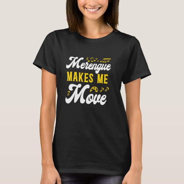Merengue får mig att flytta Merengue Reggaeton Sal T Shirt (Framsida)