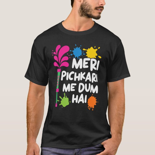 Meri Pichkari Me Dum Hai Hindu Buddhist Holi Festi T Shirt (Framsida)