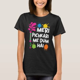 Meri Pichkari Me Dum Hai Hindu Buddhist Holi Festi T Shirt