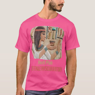 Merit Ptah First Female Pharaoh Doktor Ancient Egy T Shirt