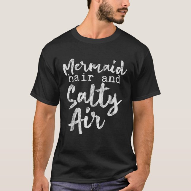 Mermaid Hair And Salty Air      T Shirt (Framsida)