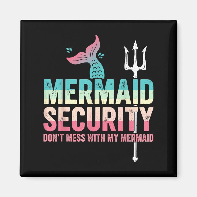 Mermaid Security Don't Mess With My Mermaid Father Magnet (Framsidan)