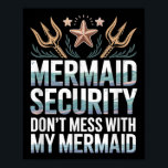 Mermaid Security Dont Mess With My Mermaid Trident Poster<br><div class="desc">Mermaid Security Dont Mess With My Mermaid Trident Halloween</div>
