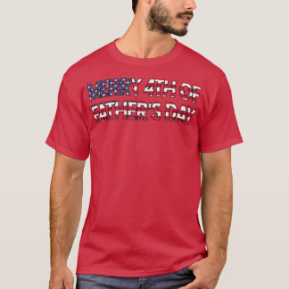 Merry 4th Of Fathers Day funny flag usa american f T Shirt