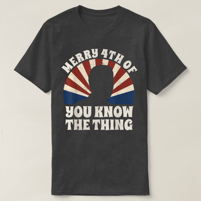Merry 4th Of You Know The Thing  T Shirt (Design framsida)
