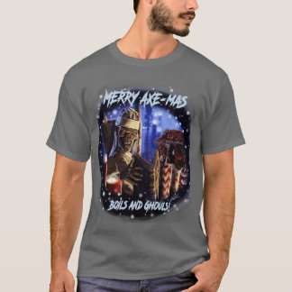 Merry AxeMas Boils and Ghouls T Shirt