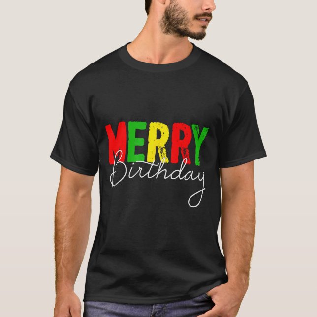Merry Birthday, Born On Christmas Day  T Shirt (Framsida)