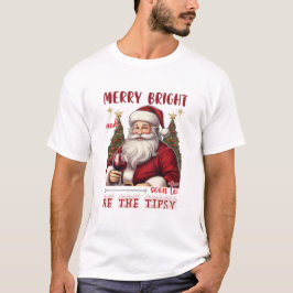 Merry Bright and Soon to Be Tipsy Christmas Funny T Shirt
