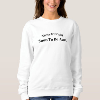 Merry & Bright Soon To Be Aunt Quote Sweater. T Shirt