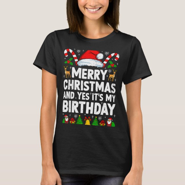 Merry Christmas &amp; Yes It's My Birthday Xmas Bd T Shirt (Framsida)
