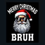 Merry Christmas Bruh Meme Funny Saying For Brother Poster<br><div class="desc">Merry Christmas Bruh Meme Funny Saying For Brother Boys Men</div>
