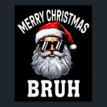 Merry Christmas Bruh Meme Funny Saying For Brother Poster<br><div class="desc">Merry Christmas Bruh Meme Funny Saying For Brother Boys Men</div>