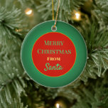 "Merry Christmas from Santa" Bribe Xmas Ornament<br><div class="desc">A "Merry Christmas Message From Santa" This simplistic Christmas ornament is in red green and gold. The reverse side reads "I Hope You Are Helping Mum And Dad " Santa. Available in different styles. Customize to add a child's name.</div>