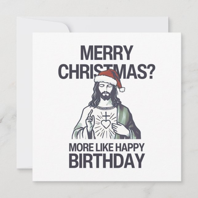 Merry Christmas? More Like Happy Birthday Jesus  Julkort (Framsida)