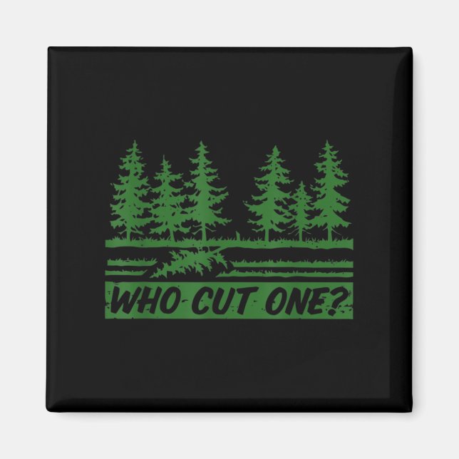 Merry Christmas Who Cut The Tree_ _1  Magnet (Framsidan)