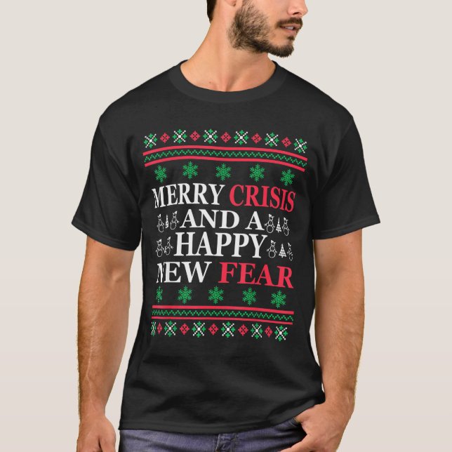 Merry Crisis And Happy New Fear Funny Ugly Christm T Shirt (Framsida)
