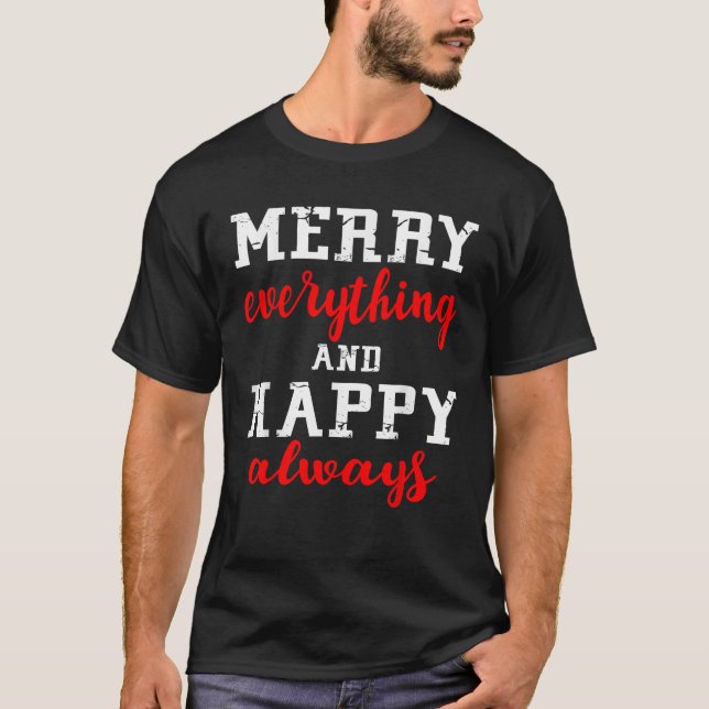 Merry Everything and Happy Always  Happy Holidays  T Shirt (Framsida)