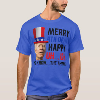 Merry Happy 4th Of You Know  T Shirt